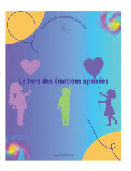 Title: Le livre des ï¿½motions apaisï¿½es: Aventures et Relaxations pour tous, Author: Laurette Boivin