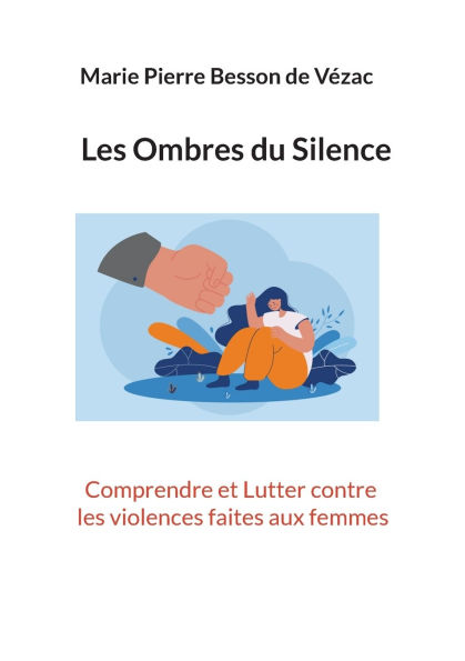 Les Ombres du Silence: Comprendre et Lutter contre les Violences faites aux Femmes