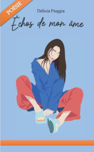 Title: ï¿½chos de mon ï¿½me, Author: Dïlicia Pioggia