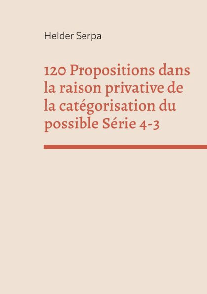 120 Propositions dans la raison privative de la catï¿½gorisation du possible