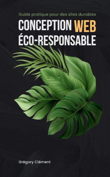 Conception web ï¿½co-responsable: Guide pratique pour des sites durables