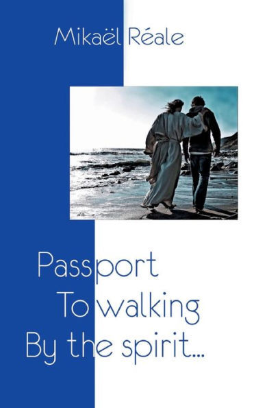 Passport to Walking by the spirit: Or the Journey of Indeed