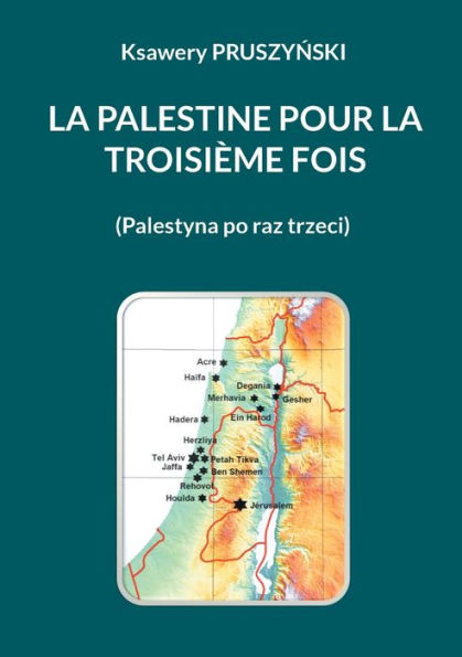 La Palestine pour la troisi�me fois: (Palestyna po raz trzeci)