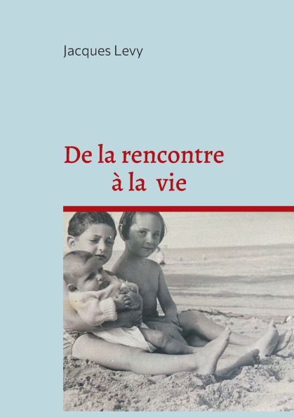 De la rencontre ï¿½ la vie