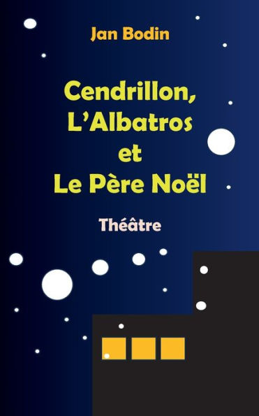 Cendrillon, l'Albatros et le pï¿½re Noï¿½l: Thï¿½ï¿½tre