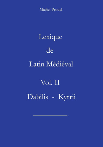 Lexique de latin mï¿½diï¿½val vol II