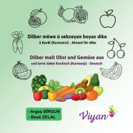 Title: Dï¿½lber mï¿½we ï¿½ sebzeyan boyax dike ï¿½ Kurdï¿½ (Kurmancï¿½) - Almanï¿½ fï¿½r dibe: Dilber malt Obst und Gemï¿½se aus und lernt dabei Kurdisch (Kurmanji) - Deutsch, Author: Arges Birgun