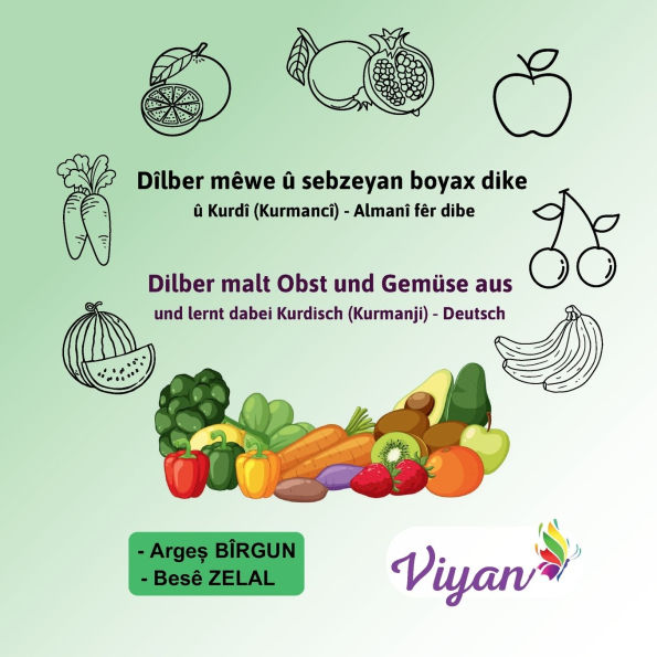 Dï¿½lber mï¿½we ï¿½ sebzeyan boyax dike ï¿½ Kurdï¿½ (Kurmancï¿½) - Almanï¿½ fï¿½r dibe: Dilber malt Obst und Gemï¿½se aus und lernt dabei Kurdisch (Kurmanji) - Deutsch