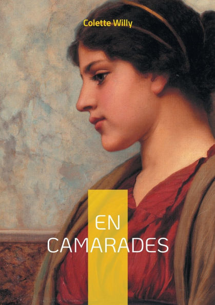 En camarades: Une comï¿½die en deux actes de Colette