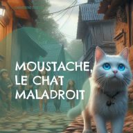 Title: Moustache, le chat maladroit, Author: Catherine Rocca