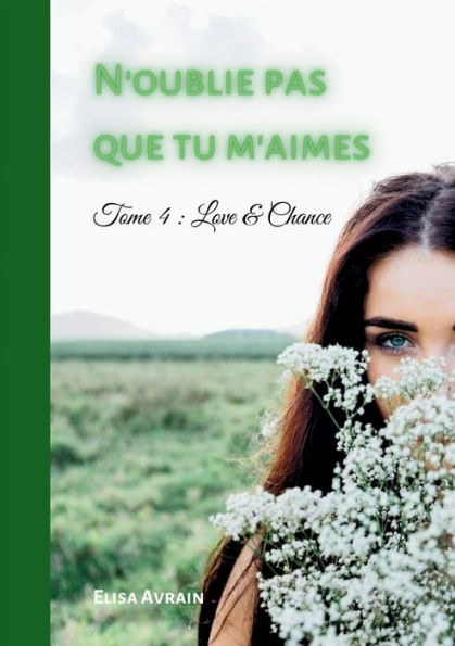 N'oublie pas que tu m'aimes: Tome 4: Love & Chance