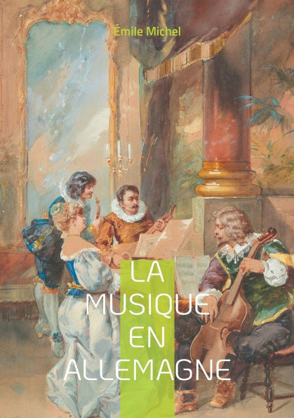 La Musique en Allemagne: Le romantisme musical allemand et de son hï¿½ritage symphonique