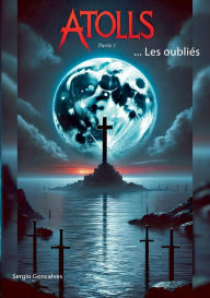 Title: Attols...Les oubliï¿½s, Author: Sergio Goncalves