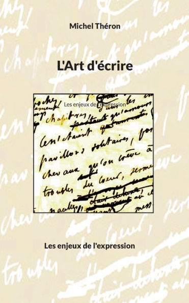 L'Art d'ï¿½crire: Les enjeux de l'expression