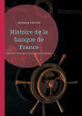 Histoire de la banque de France: Une exploration de l'ï¿½volution du systï¿½me bancaire franï¿½ais