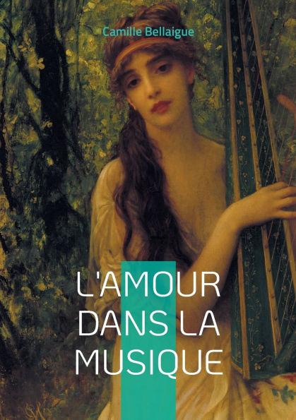L'Amour dans la musique: Voyage passionnant Ã¯Â¿Â½ travers l'histoire de la musique romantique et l'expression des Ã¯Â¿Â½motions amoureuses