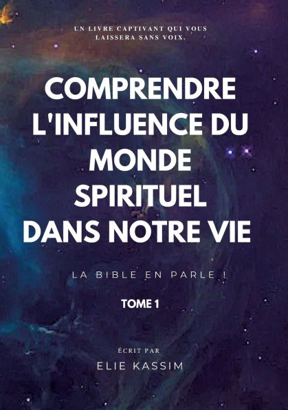 Comprendre l'influence du monde spirituel dans notre vie: La bible en parle !