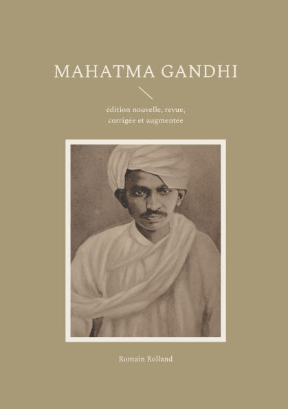 Mahatma Gandhi: �dition nouvelle, revue, corrig�e et augment�e