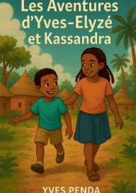 Title: Les Aventures d'Yves-Elyzï¿½ et Kassandra, Author: Yves Penda