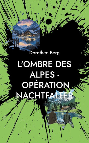 L'Ombre des Alpes - Opï¿½ration Nachtfalter: Un mystï¿½re ï¿½laborï¿½ par l'intelligence humaine et artificielle