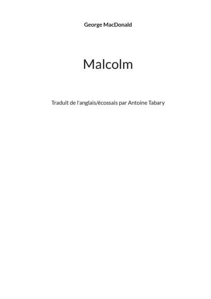 Malcolm: Traduit de l'anglais/ï¿½cossais par Antoine Tabary