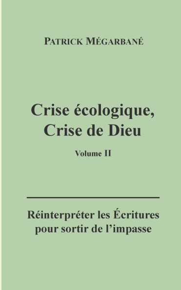 Crise ï¿½cologique, crise de Dieu (II): Rï¿½interprï¿½ter les ï¿½critures pour sortir de l'impasse