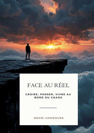Title: Face au rï¿½el: Croire, Penser, Vivre Au Bord Du Chaos, Author: Mehdi Hamdoune