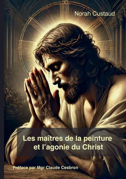 Les maï¿½tres de la peinture et l'agonie du christ