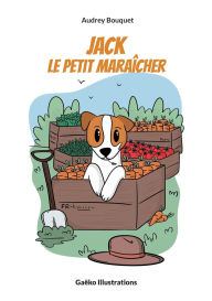 Title: Jack, le petit maraï¿½cher, Author: Audrey Bouquet