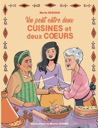 Title: Un pont entre deux cuisines et deux coeurs, Author: Marïa Guïgan