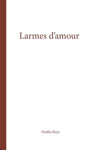 Title: Larmes d'amour, Author: Noïlïa Ruys