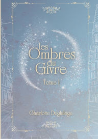 Title: Les Ombres du Givre: Tome 1, Author: Deghilage Charlotte