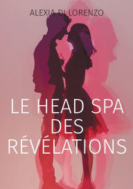 Title: Le Head Spa des rï¿½vï¿½lations: Roman, Author: Alexia Di Lorenzo