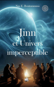 Title: Jinn et Univers imperceptible, Author: Nas E Boutammina
