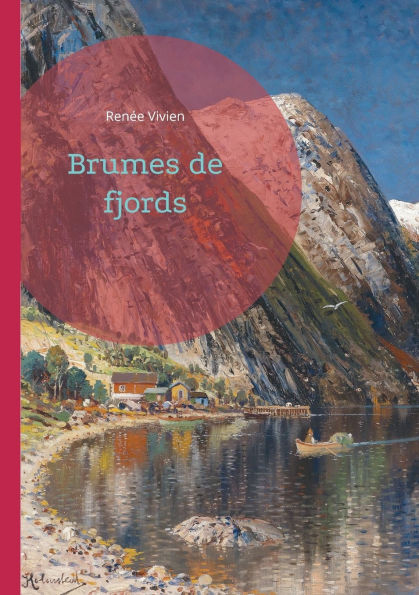 Brumes de fjords: Voyage poï¿½tique dans les brumes nordiques - une ode lyrique ï¿½ la nature et aux mythes par une voix fï¿½minine audacieuse de la Belle ï¿½poque