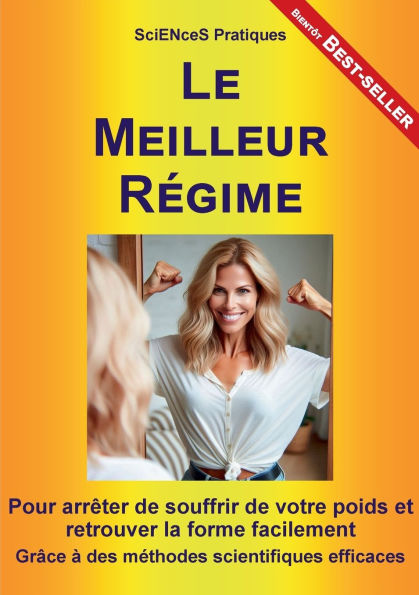 Le Meilleur Rï¿½gime: Pour arrï¿½ter de souffrir de votre poids et retrouver la forme facilement