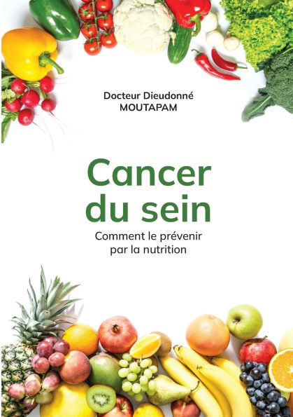 Cancer du Sein: Comment le prï¿½venir par la nutrition