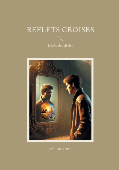 Reflets croises: L'ï¿½cho des siï¿½cles