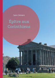 Title: ï¿½pï¿½tre aux Corinthiens: Une exhortation pastorale fondatrice sur l'unitï¿½ de l'ï¿½glise et la tradition apostolique dans le christianisme primitif, Author: Saint Clïment