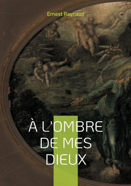 Ã¯Â¿Â½ l'ombre de mes dieux: Plongez dans l'univers symboliste et mystique d'un poÃ¯Â¿Â½te Ã¯Â¿Â½ la recherche de la beautÃ¯Â¿Â½ transcendante