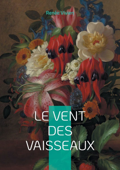 Le Vent des vaisseaux: Une odyss�e po�tique au coeur de la Belle �poque - amour saphique et lyrisme symboliste