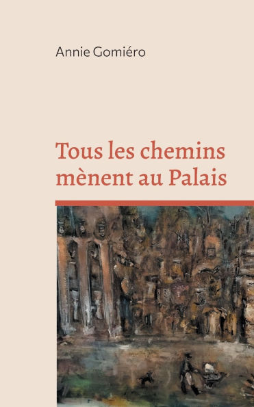 Tous les chemins mï¿½nent au Palais