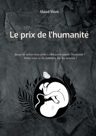 Title: Le prix de l'humanitï¿½, Author: Maud Wlek