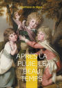 Aprï¿½s la pluie, le beau temps: Une odyssï¿½e de la jeunesse au XIXe siï¿½cle: leï¿½ons de vie et aventures intemporelles