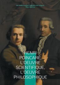 Title: Henri Poincarï¿½, l'oeuvre scientifique, l'oeuvre philosophique: Exploration multidisciplinaire du gï¿½nie de Poincarï¿½ - mathï¿½matiques, physique et ï¿½pistï¿½mologie au tournant du XXe siï¿½cle, Author: Vito Volterra