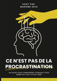 Title: Ce n'est pas de la Procrastination, Author: Marieme Seck