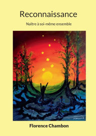 Title: Reconnaissance: Naï¿½tre ï¿½ soi-mï¿½me ensemble, Author: Florence Chambon