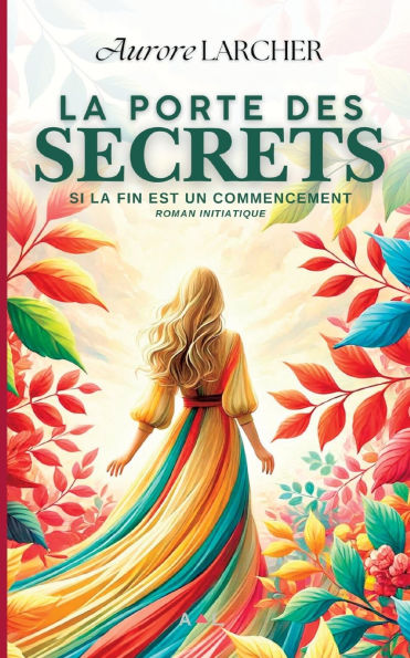 La porte des secrets: Si LA FIN EST UN COMMENCEMENT