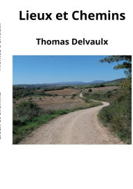 Title: Lieux et chemins, Author: Thomas Delvaulx