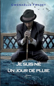 Title: Je suis nÃ¯Â¿Â½ un jour de pluie, Author: Gwïnaïlle Fradet